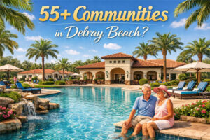 55+ communities Delray Beach